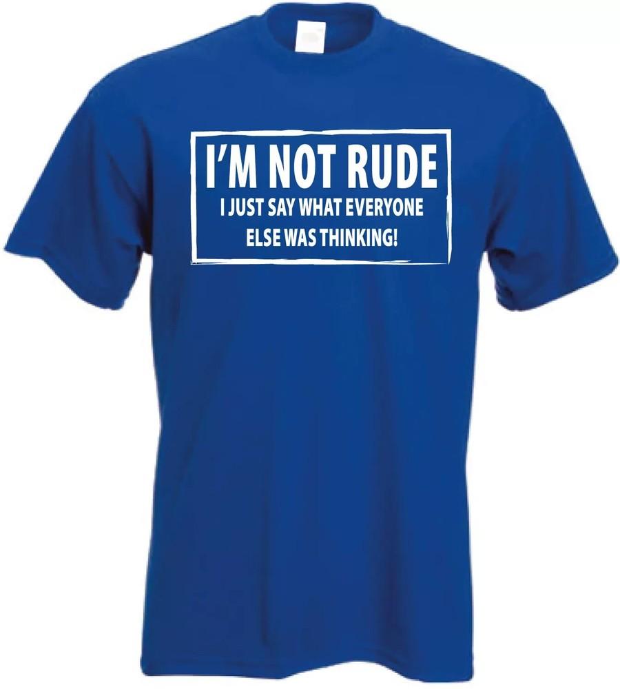 IM NOT RUDE novelty Tshirt I Just say Funny mens womens Rude Sarcastic joke
