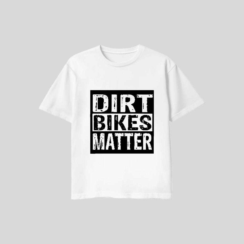 Men's and Women's T-shirts Dirt Bikes Matter