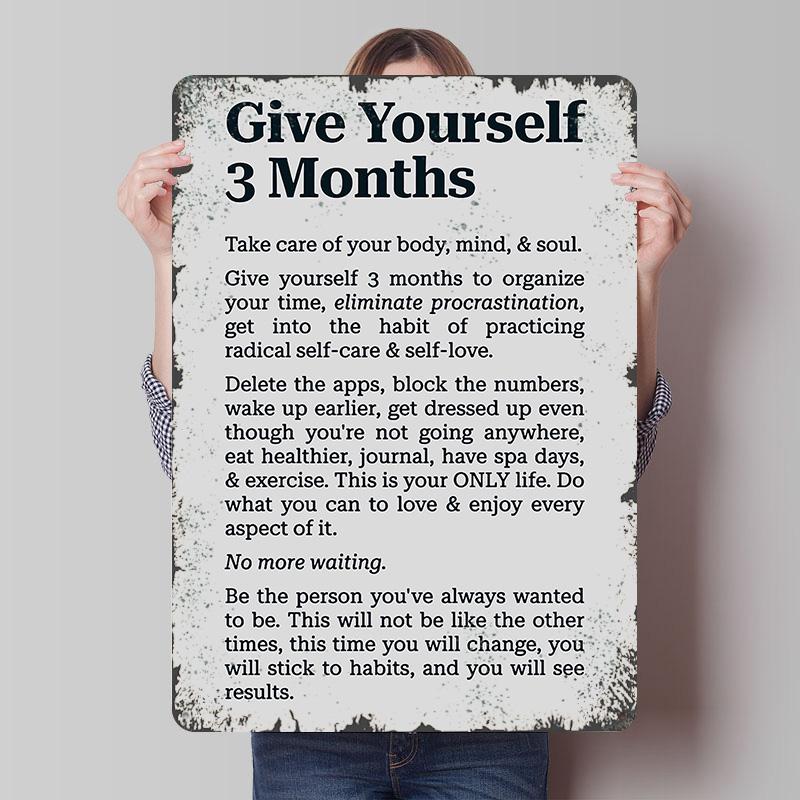 

Give Yourself 3 Months Tin Plaque Poster Customized Wall Art Retro Vintage Metal Signs for Man Cave Modern Home Decoration Decor 20x30cm（7.8x11.8inch）