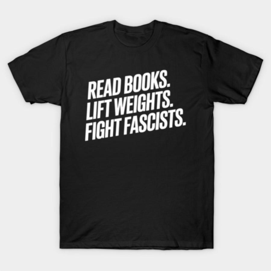 

Read Books Lift Weights Fight Fascists Reading Activism Meme T-shirt For Men Women 100% Cotton T Shirts Short Sleeve Tops 032... S