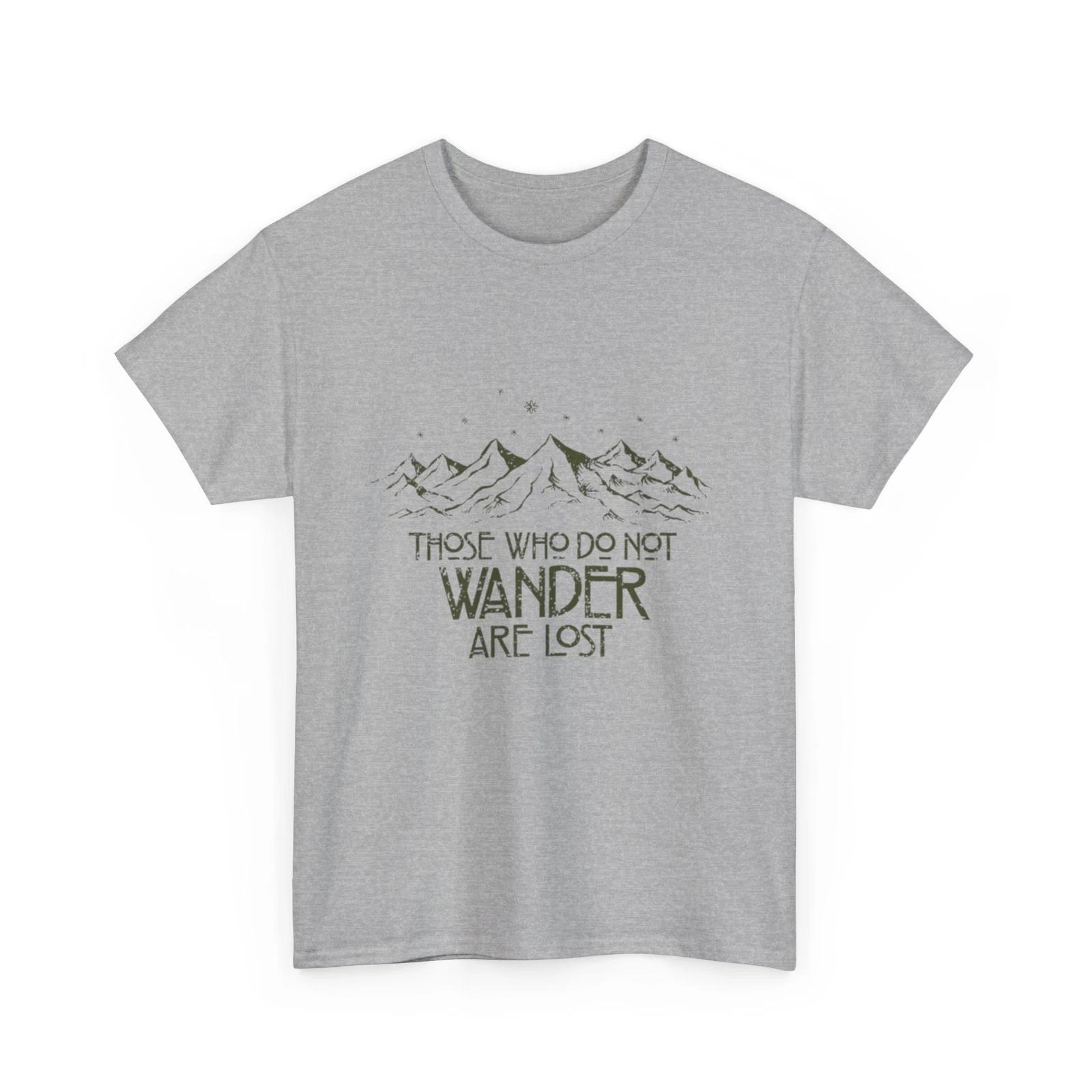 Those Who Do Not Wander Are Lost T Shirt XL