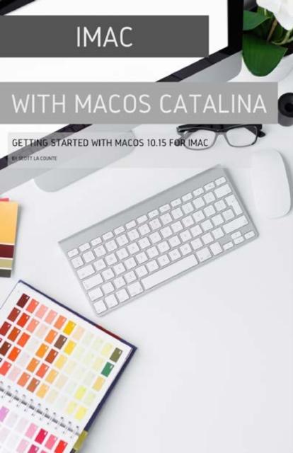 Kniha iMac with MacOS Catalina : Getting Started with MacOS 10.15 for Mac