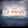 The 12 Pins by Peter Hodgkinson Paperback Book 9781739123734