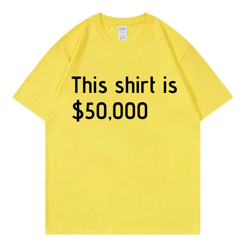 

Funny 50000 Dollar Meme T-shirt Men Women Clothing High Quality Fashion Short Sleeve T-shirts Summer Casual Loose Cotton T Shirt 4XL