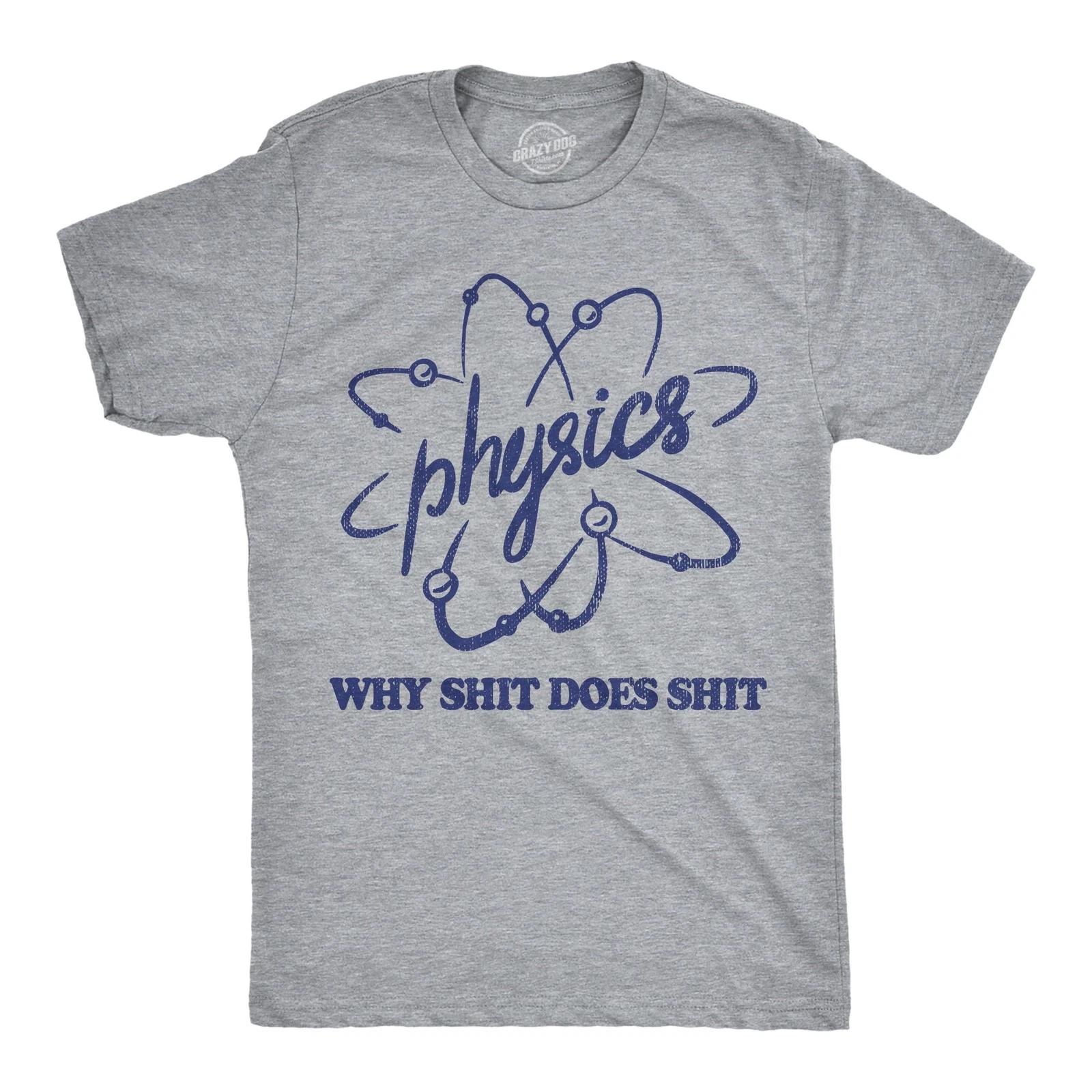 Mens Funny T Shirts Physics Why  Does  Sarcastic Science Graphic Novelty L
