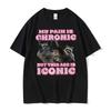 My Pain Is Chronic But This Butt Is An Iconic Tshirt Fun Raccoon Fan Tshirt Unisexs Retro Kawaii Couple Tshirt Top