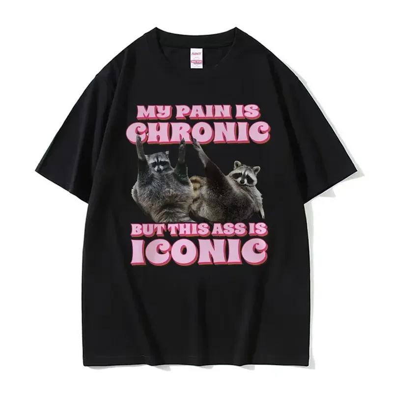 My Pain Is Chronic But This Butt Is An Iconic Tshirt Fun Raccoon Fan Tshirt Unisexs Retro Kawaii Couple Tshirt Top
