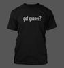 Got Gunner? - Men's Funny T-Shirt New RARE