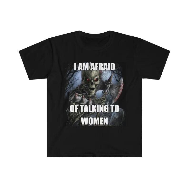 I Am Afraid Of Talking To Unisex Hard Skeleton Funny Meme Shirt Trending Unisex Tee Tshirt