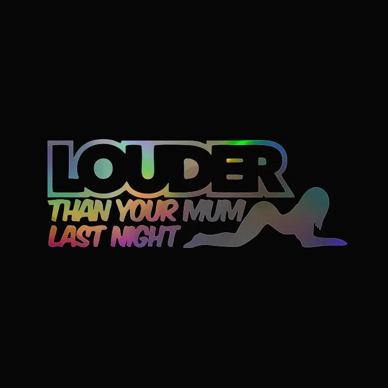 LOUDER THAN YOUR MUM LAST NIGHT Funny Car Stickers Auto Body Bumper Windows Motorcycle Decor Vinyl Film Decal Car Accessories