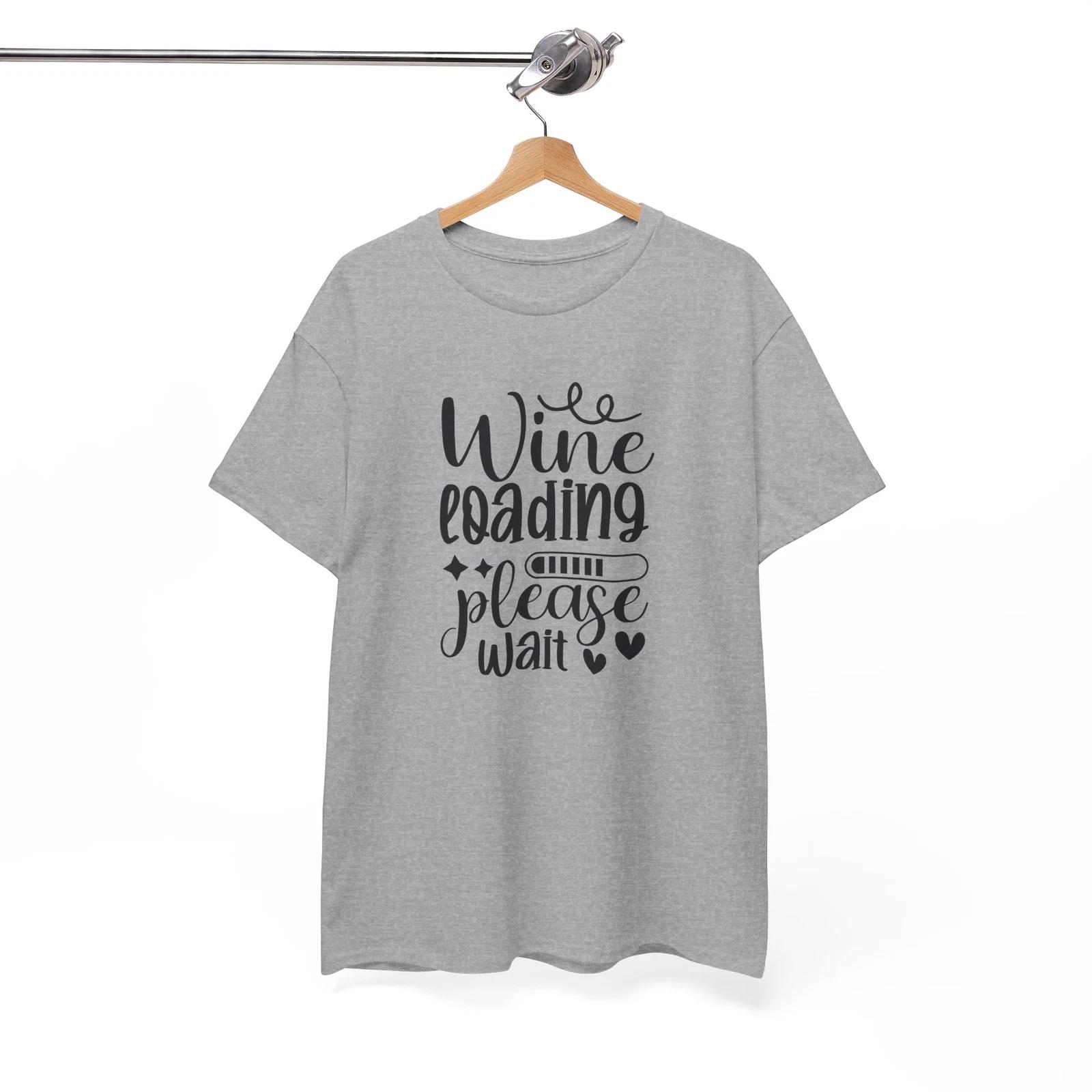 Legendary Funny T-Shirt - Wine loading please wait Shirt S