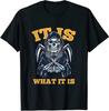It Is What It Is Cloaked Skeleton Grim Reaper T-Shirt