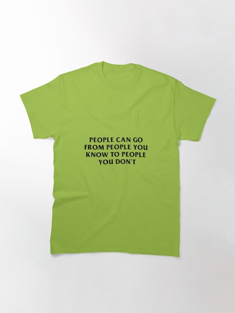 People You Know Classic T-Shirt