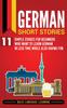 Kniha German Short Stories : 11 Simple Stories for Beginners Who Want To Learn German In Less Time While Also Having Fun