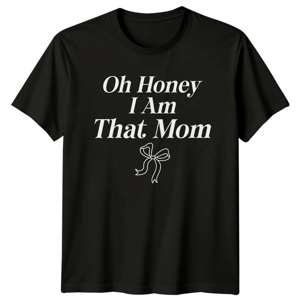 Oh Honey I Am That Mom Bow Graphic Mothers Day TShirt
