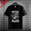 Houston Ich Habe So Unisexy Probleme Lustiges Astronauten Grafik T-Shirt 100% Baumwolle Kurzarm Lässiger Humor Stil T-Shirt Unisex Kleidung