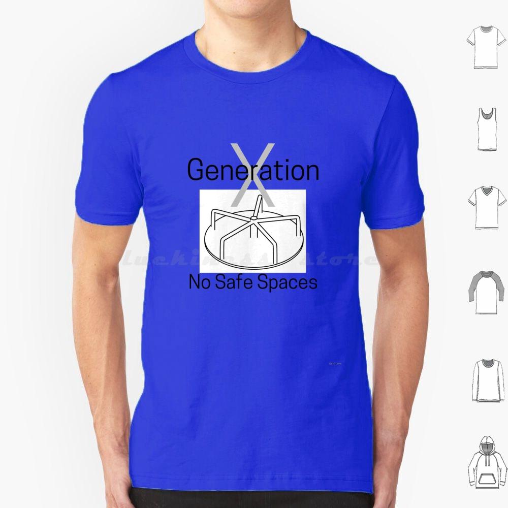 No Safe Spaces T Shirt Big Size 100 Cotton Genx Gen X Generation X Generationx Genxjono Genx Jono Generations Generation 80s