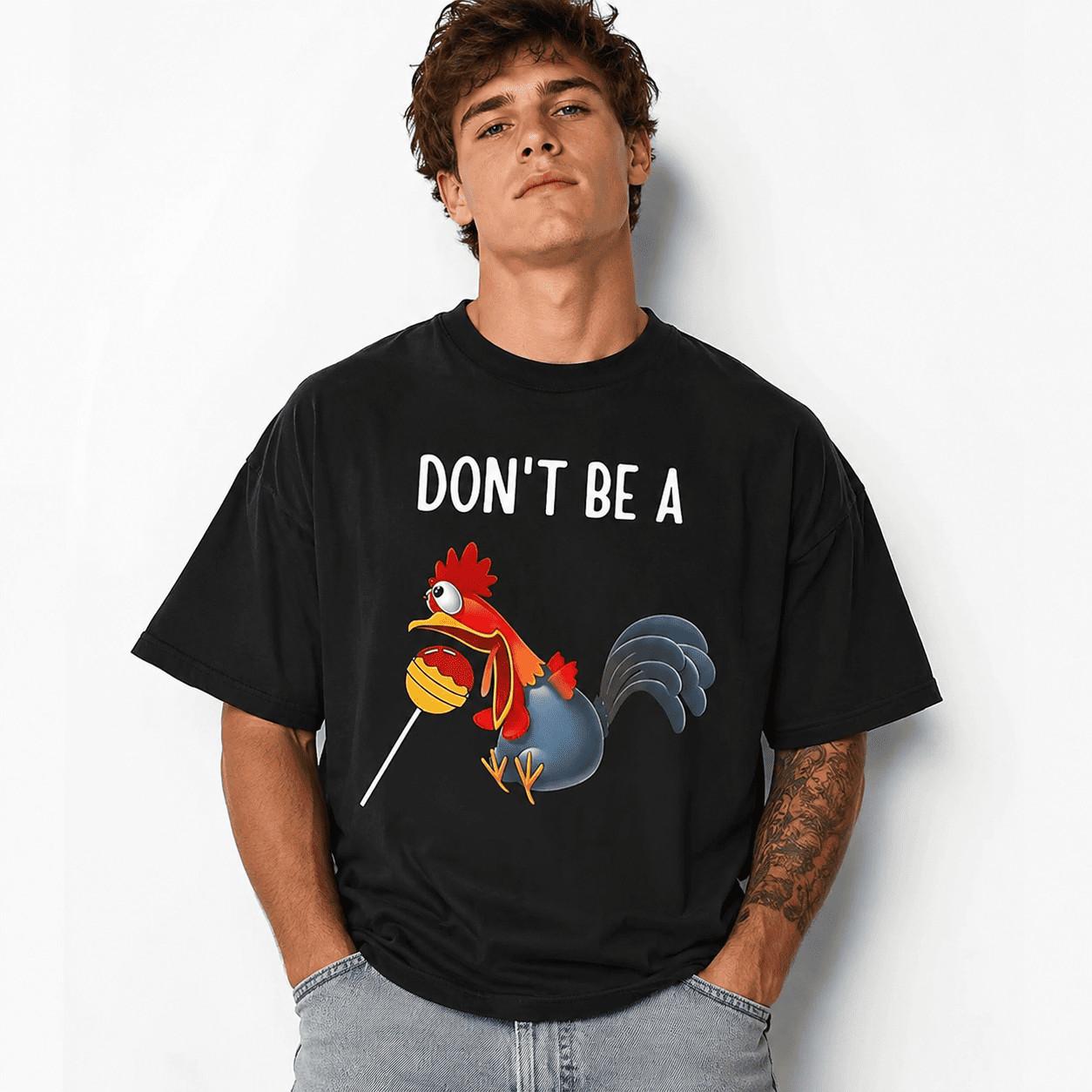 Don’t Be A Funny Chicken Shirt Cool Humor Graphic T-Shirt Unisex XXL