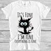 It's Fine I'm Fine Everything Is Fine Cute Cat Gamer Cool Gift Tee T Shirt M1056