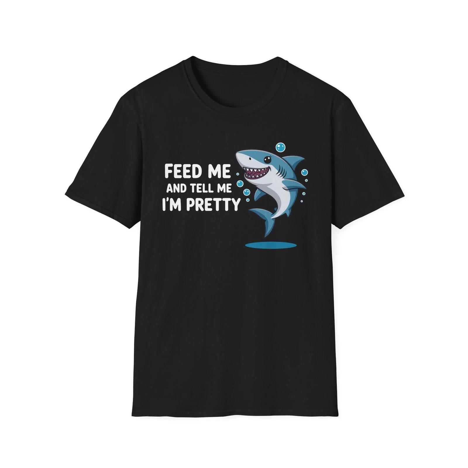 Funny Feed Me And Tell Me I m Pretty Shark Lover Pun Gift T Shirt L