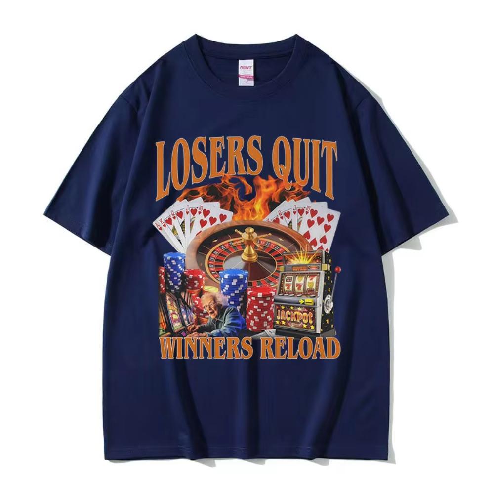 Losers Quit Winners Reload Funny Gambler Meme T Shirt Men's Women O-Neck Clothing Short Sleeve T-shirt Retro Fashion Cotton Tees