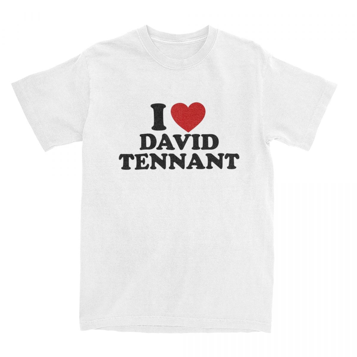 

I Love David Tennants T Shirts Men s 100% Cotton Creative T-Shirt Crewneck Tee Shirt Short Sleeve Clothing Gift S