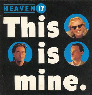

7inch Record HEAVEN 17 - This Is Mine VS722 Virgin 1984 UK Dance & Electronica Used