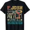 Camiseta Unisex Para Hombre If Josh Can't Fix It We're All Screwed Divertido Regalo De Padres Vintage Washed Comfortable