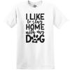Funny T-Shirt I Like To Stay Home With My Dog