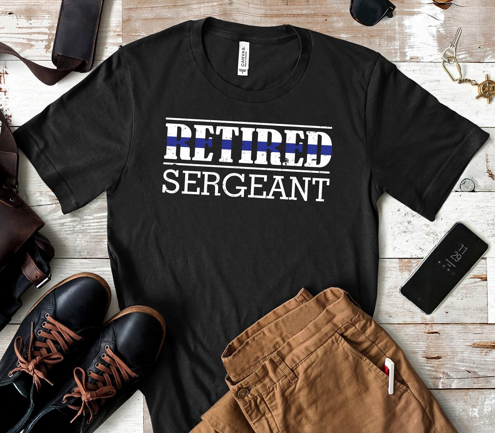 Retired Sergeant T-Shirt, Police Sergeant Retirement Tank Top, T-shirt, T-shirt,T-shirt, Kids Tee Apparel Gift 4XL