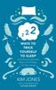 The 222 Ways To Trick Yourself To Sleep : Scientifically Supported Ways To Fall Asleep and Stay Asleep Book