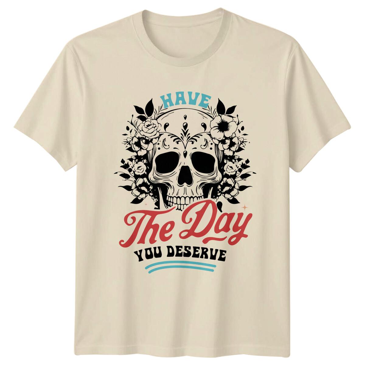 Have The Day You Deserve Skull Floral Graphic T-Shirt -a XXXXL