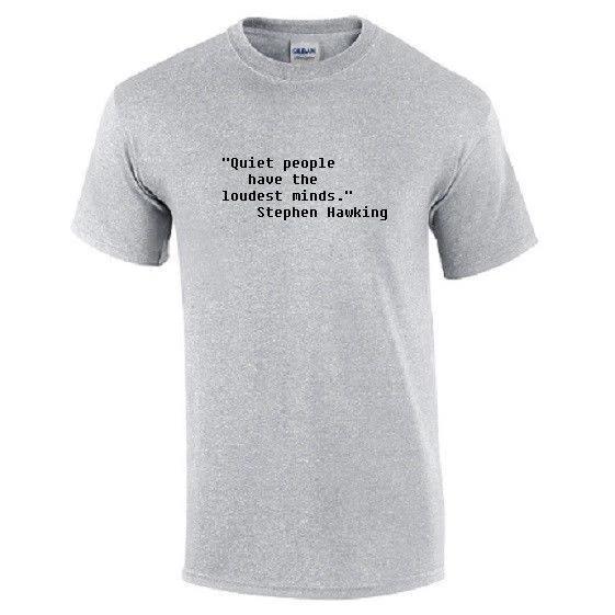 Stephen Hawking quote Quiet people have loudest minds Shirt Black Gray T-Shirt S