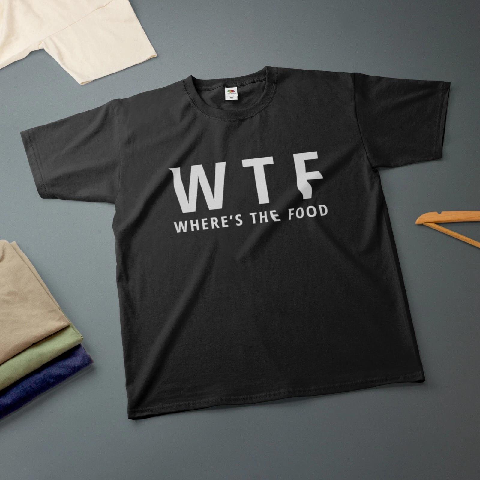 WTF Where s The Food T-Shirt Various Sizes & Colours Funny Tee 4XL