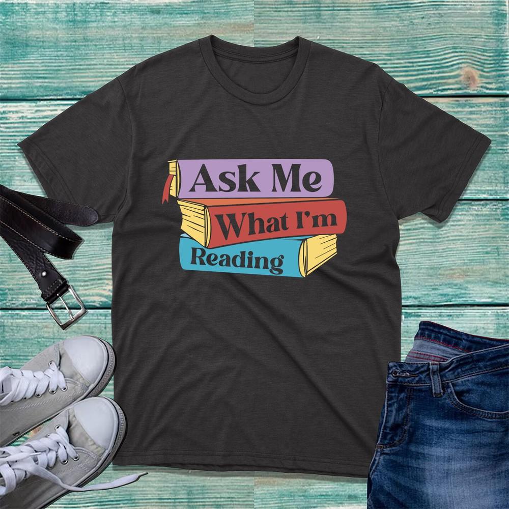 Ask Me What Im Reading Tshirt World Book Day Librarian Bookworm Reading Top