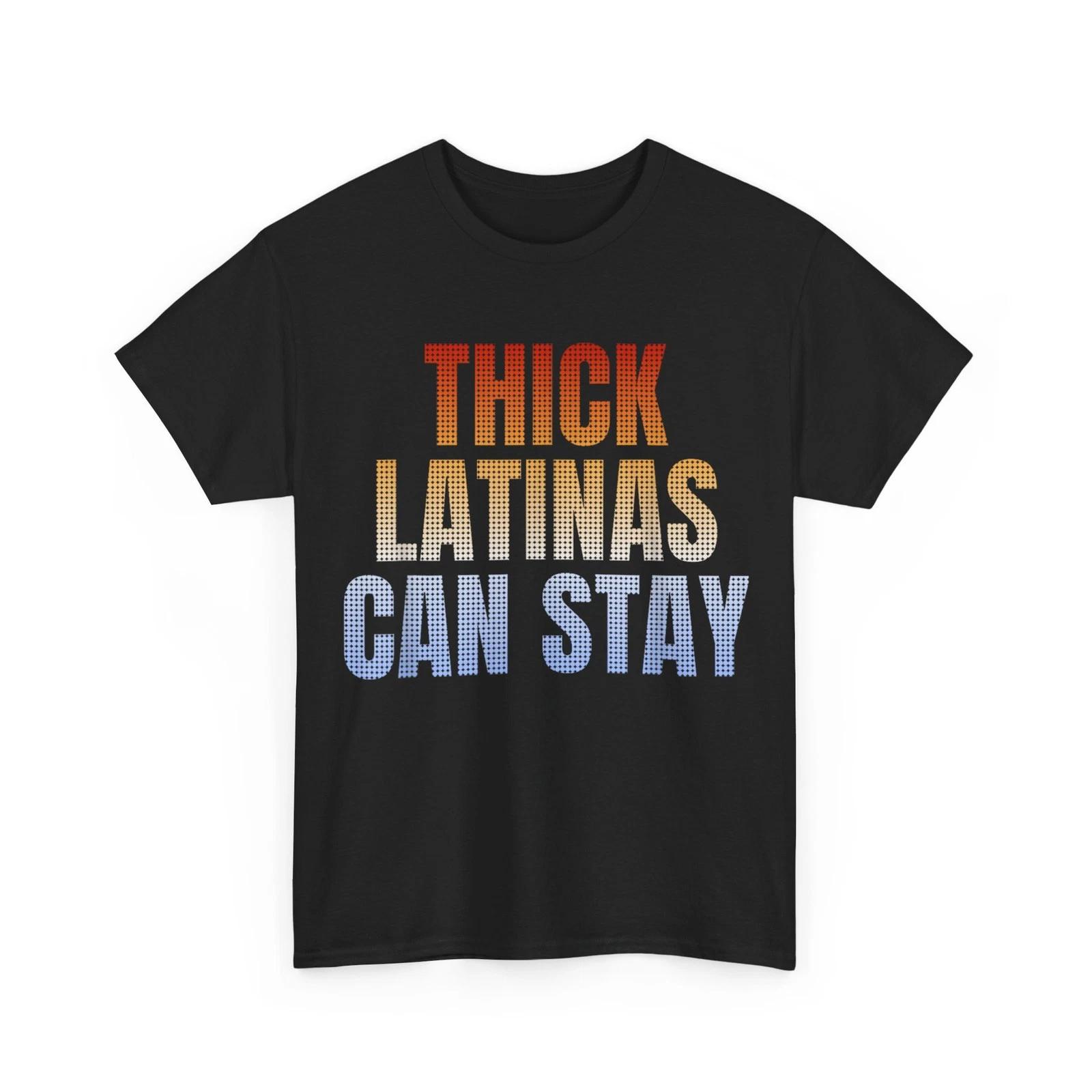 Thick Latinas Can Stay Funny Saying T-Shirt 3XL