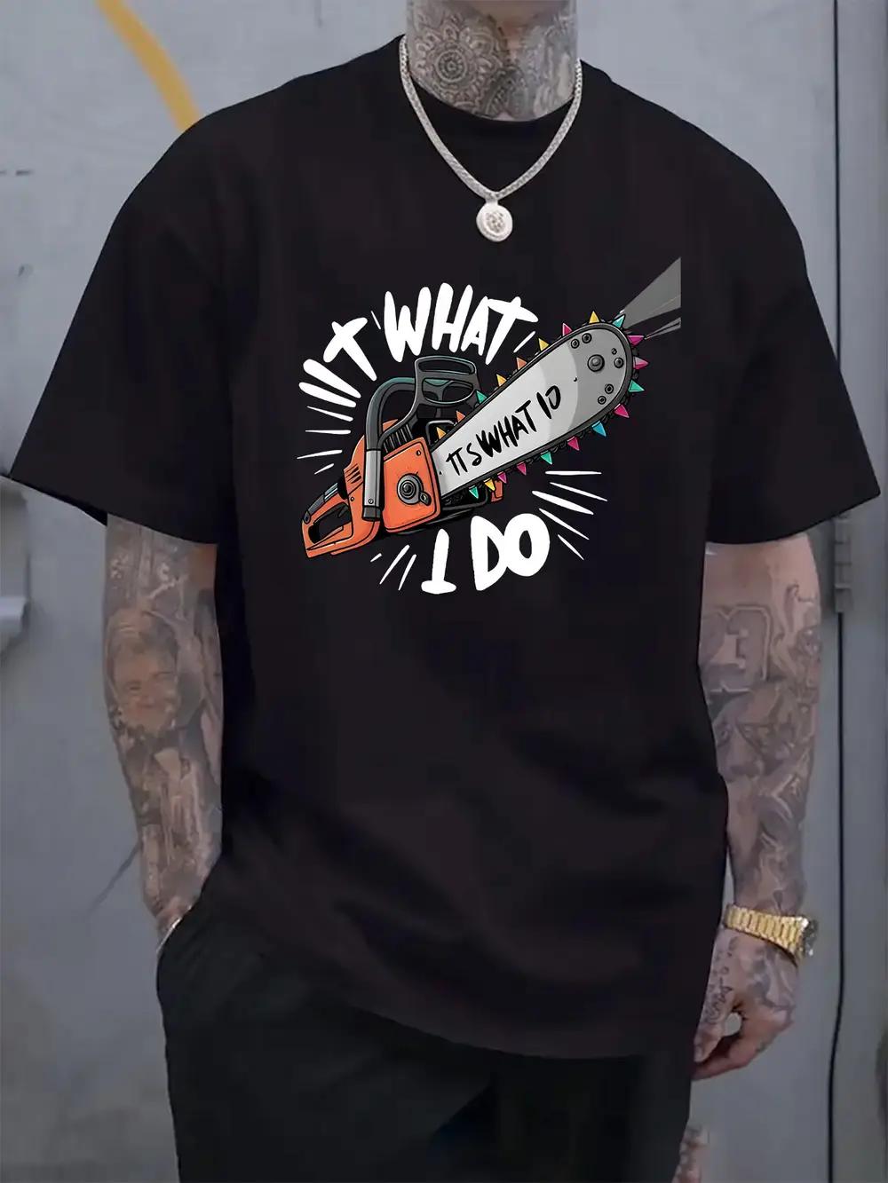 

Casual Crew Neck T-shirt with Chainsaw Graphic Print - It S What I Do Design M