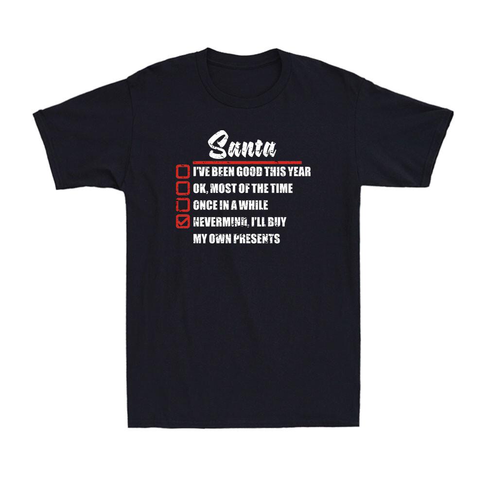 Santa Never Mind I ll Buy My Own Presents Funny Christmas Saying Men s T-shirt S
