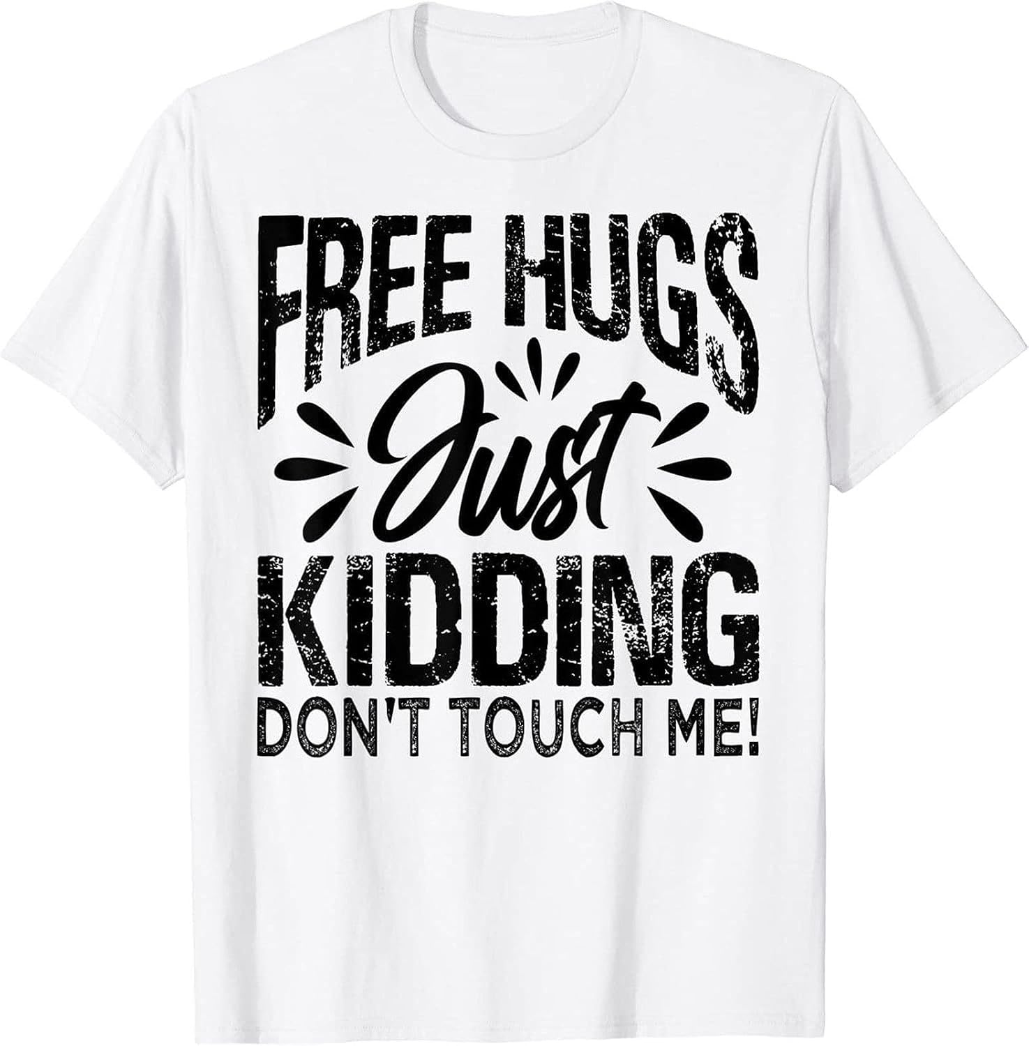 Free Hugs - Just Kidding - Don t Touch Me! - Funny Sarcastic Pullover Men s Crewneck T-Shirt XXL белый