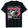 Live Fast Eat Trash T Shirt Funny Cartoon Raccoon TShirt Women Camisas Men Hombre Female Casual Top Tee Harajuku Unisex T-shirt