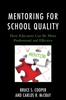 The Mentoring for School Quality : How Educators Can Be More Professional and Effective Book