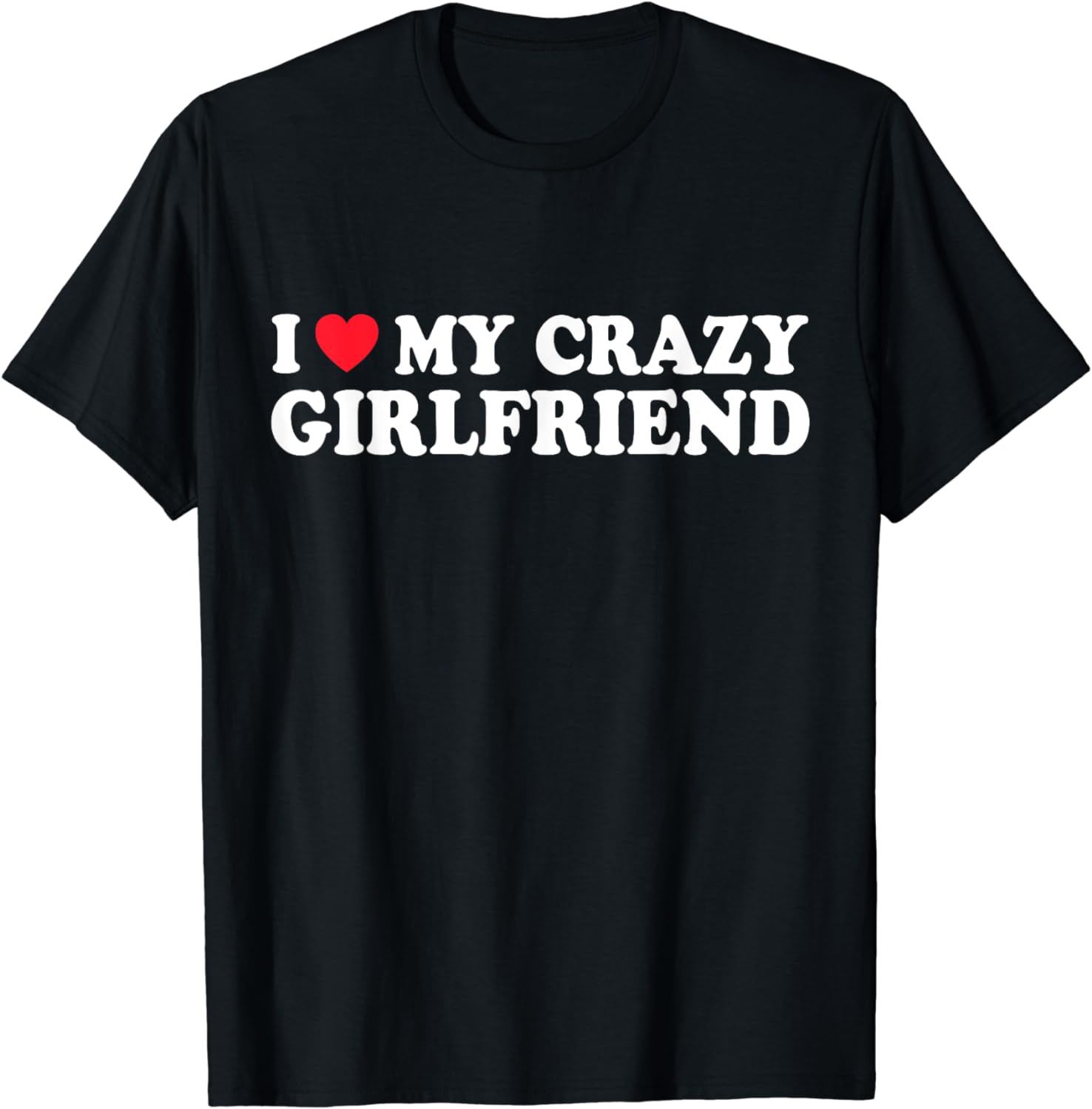 

I Love My Crazy GF Girl Boy Couple Valentines Day Girlfriend T-Shirt Men Clothing Tops Camisetas Streetwear Graphic T Shirts 4XL