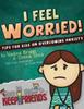 The I Feel Worried! Tips for Kids On Overcoming Anxiety : 2 Book
