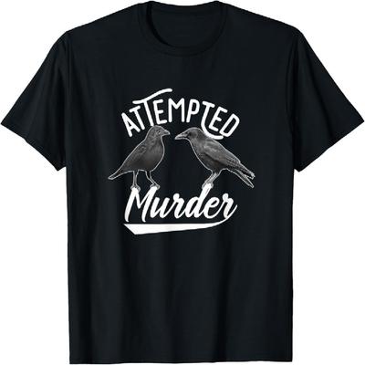 Attempted Murder T-Shirt Funny Crow Ornithology Shirt T-Shirt