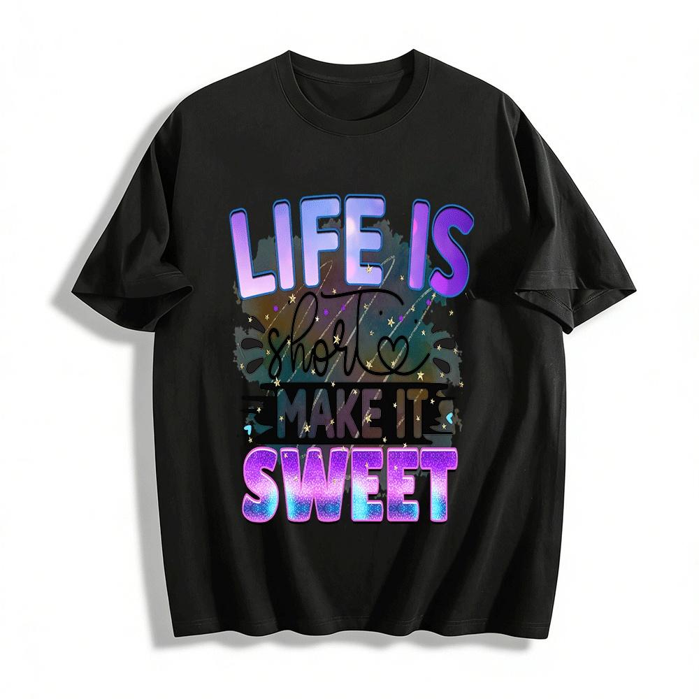 Life Is Short Make It Sweet T Pure cotton T-shirt XXS