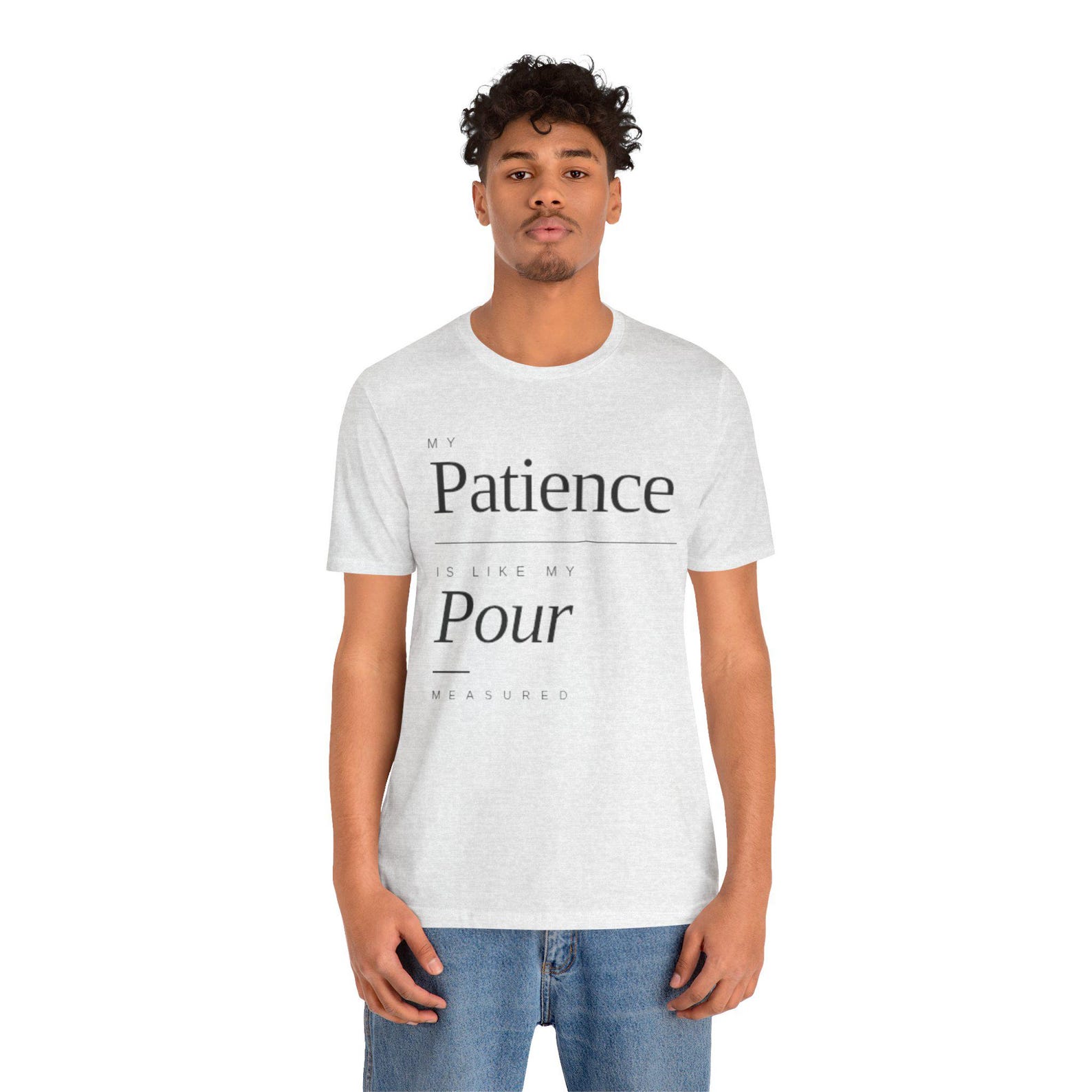 Patience is Like My Pour t-shirt | Typography Quote Tee 2XL