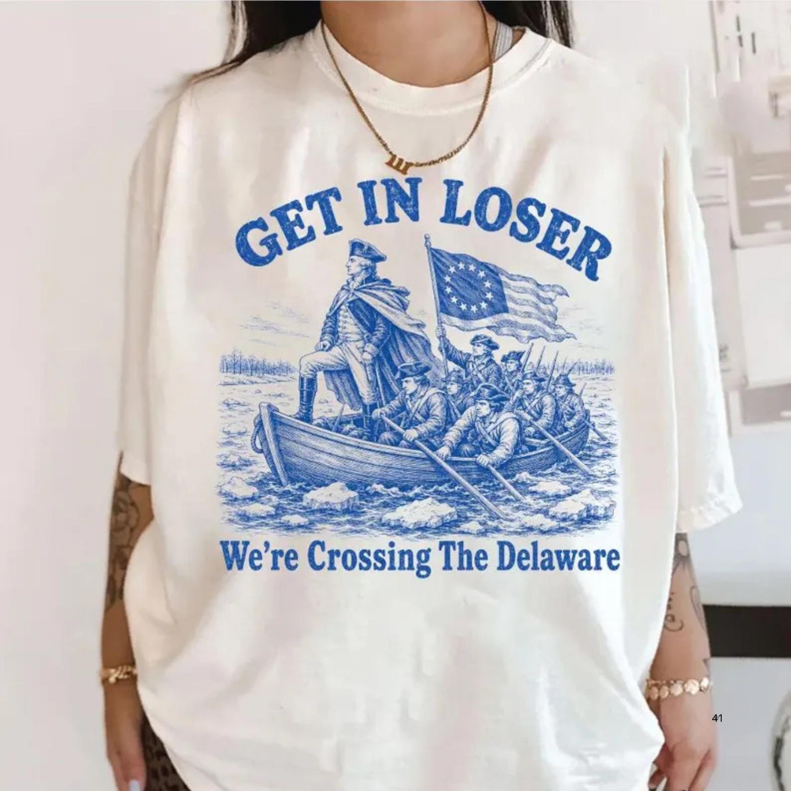 Get In Loser We re Crossing The Delaware T-Shirt – Historical Graphic Tee 4XL