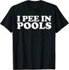 Ich Pisse in Pools Lustiges- INDIVIDUELLES T-SHIRT Unisex T-Shirt