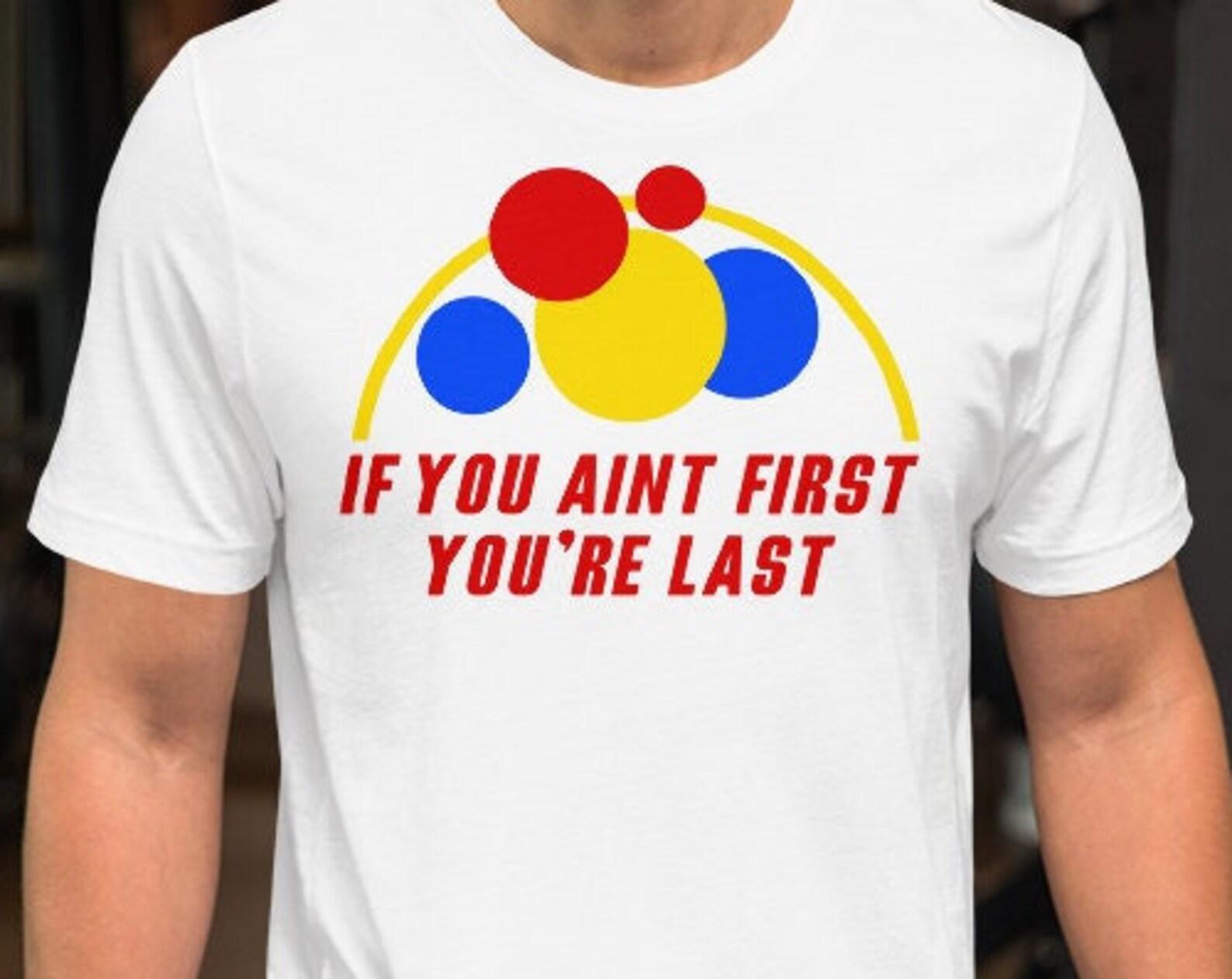 If You Aint First You re Last - Unisex T-Shirt M
