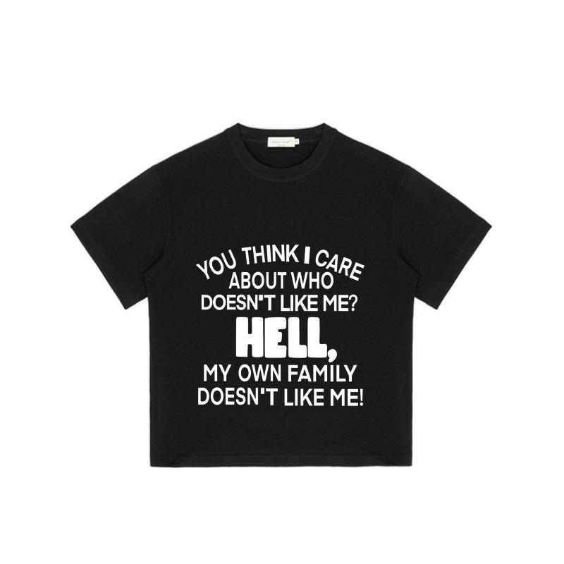Black T Shirt with Bold White Text You Think I Care About Who Doesn't Like Me Hell My Own Family Doesn't Like Me Statement Graphic Tee for Casual Wear